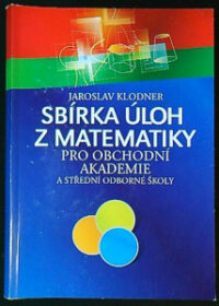 Sbírka úloh z matematiky pro obchodní akademie (5. vyd.)