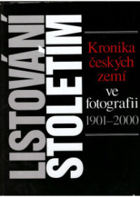 Listování stoletím, Kronika českých zemí ve fotografii 1901-2000