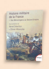 Histoire militaire de la France. I. Des Mérovingiens au Second Empire