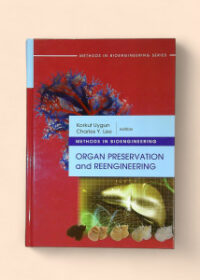 Methods in Bioengineering: Organ Preservation and Reengineering