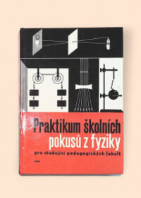 Praktikum školních pokusů z fyziky