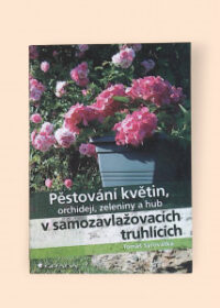 Pěstování květin, orchidejí, zeleniny a hub v samozavlažovacích truhlících