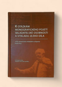 K otázkám monografického pojetí skladatelské osobnosti a výkladu jejího díla