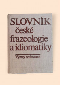 Slovník české frazeologie a idiomatiky