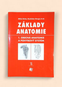 Základy anatomie 1: Obecná anatomie a pohybový systém