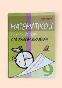 Matematikou krok za krokem k přijímacím zkouškám pro 9. ročník ZŠ