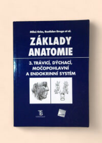 Základy anatomie 3: Trávící, dýchací, močopohlavní a endokrinní systém