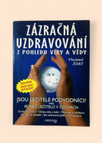 Zázračná uzdravování z pohledu víry a vědy