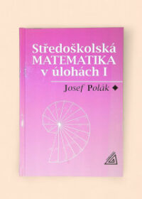 Středoškolská matematika v úlohách I