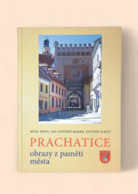 Prachatice: Obrazy z paměti města