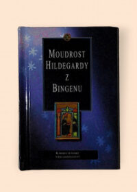 Moudrost Hildegardy z Bingenu