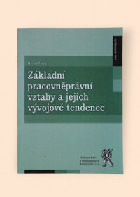 Základní pracovněprávní vztahy a jejich vývojové tendence