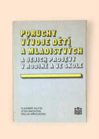 Poruchy vývoje dětí a mladistvých a jejich projevy v rodině a ve škole