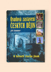 Osudová zastavení českých dějin, aneb, O historii trochu jinak