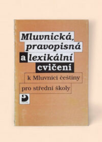 Mluvnická, pravopisná a lexikální cvičení k Mluvnici češtiny pro střední školy