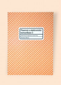 Písemná a elektronická komunikace 3: Písemnosti při organizaci a řízení firmy