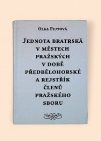 Jednota bratrská v městech pražských v době předbělohorské a rejstřík členů pražského sboru