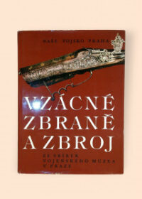 Vzácné zbraně a zbroj ze sbírek Vojenského muzea v Praze