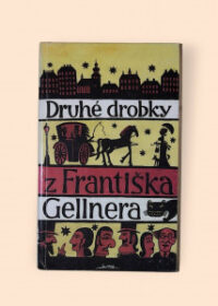 Druhé drobky z Františka Gellnera