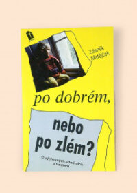 Po dobrém, nebo po zlém?