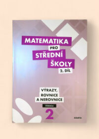 Matematika pro střední školy 2. díl: Výrazy, rovnice a nerovnice učebnice