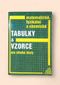 Matematické, fyzikální a chemické tabulky a vzorce pro střední školy