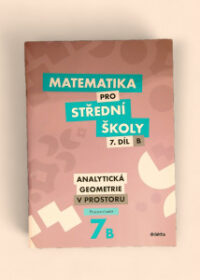 Matematika pro střední školy 7.díl B: Analytická geometrie v rovině Pracovní sešit