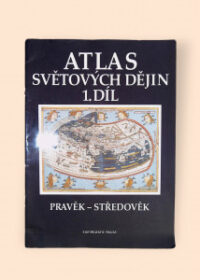 Atlas světových dějin 1. díl (pravěk-středověk)