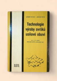 Technologie výroby svršků usňové obuvi pro 1. a 2. ročník odborných učilišť a učňovských škol