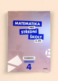 Matematika pro střední školy 4. díl: Funkce I pracovní sešit