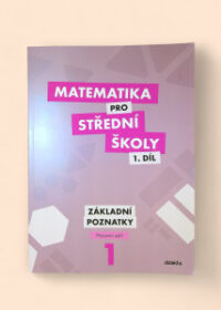 Matematika pro střední školy 1. díl: Základní poznatky pracovní sešit