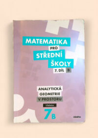 Matematika pro střední školy 7.díl B: Analytická geometrie v rovině Učebnice