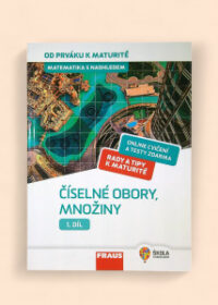 Matematika s nadhledem 1. díl: Číselné obory, množiny