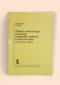 Základy anesteziologie, resuscitace, neodkladné medicíny a intenzivní péče pro lékařské fakulty