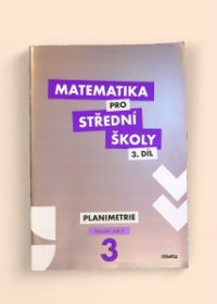 Matematika pro střední školy 3. díl: Planimetrie pracovní sešit