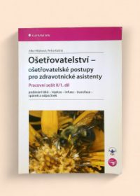 Ošetřovatelství - ošetřovatelské postupy pro zdravotnické asistenty Pracovní sešit II/1. díl