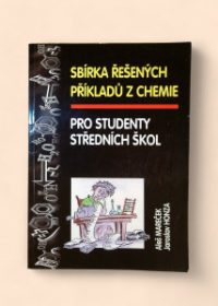 Sbírka řešených příkladů z chemie pro studenty středních škol