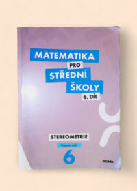 Matematika pro SŠ 6. díl - stereometrie (pracovní sešit)