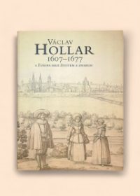 Václav Hollar 1607-1677 a Evropa mezi životem a zmarem