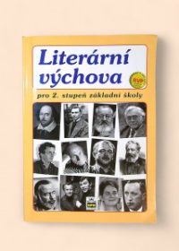 Literární výchova pro 2. stupeň základní školy a odpovídající ročníky víceletých gymnázií