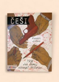 Češi 1938 - Jak Beneš ustoupil Hitlerovi