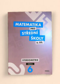 Matematika pro střední školy 6. díl: Stereometrie Učebnice