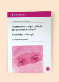 Ošetřovatelství pro střední zdravotnické školy II: Pediatrie, chirurgie