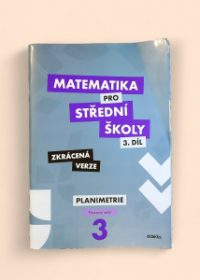 Matematika pro střední školy 3. díl: Planimetrie pracovní sešit zkrácená verze