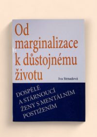 Od marginalizace k důstojnému životu: Dospělé a stárnoucí ženy s mentálním postižením