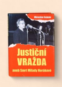 Justiční vražda, aneb, Smrt Milady Horákové