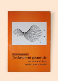 Deskriptivní geometrie pro technické školy vysoké, vyšší a střední