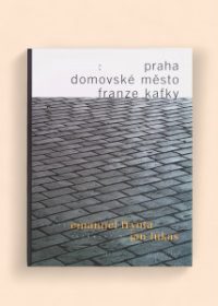 Praha - domovské město Franze Kafky