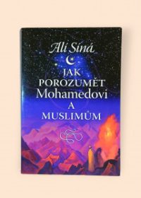 Jak porozumět Mohamedovi a muslimům