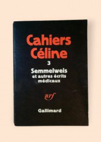 Cahiers Céline 3 (Semmelweis et autres écrits médixaux)